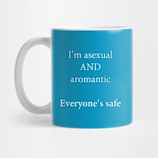 I'm Asexual and Aromantic, Everyone's Safe Mug